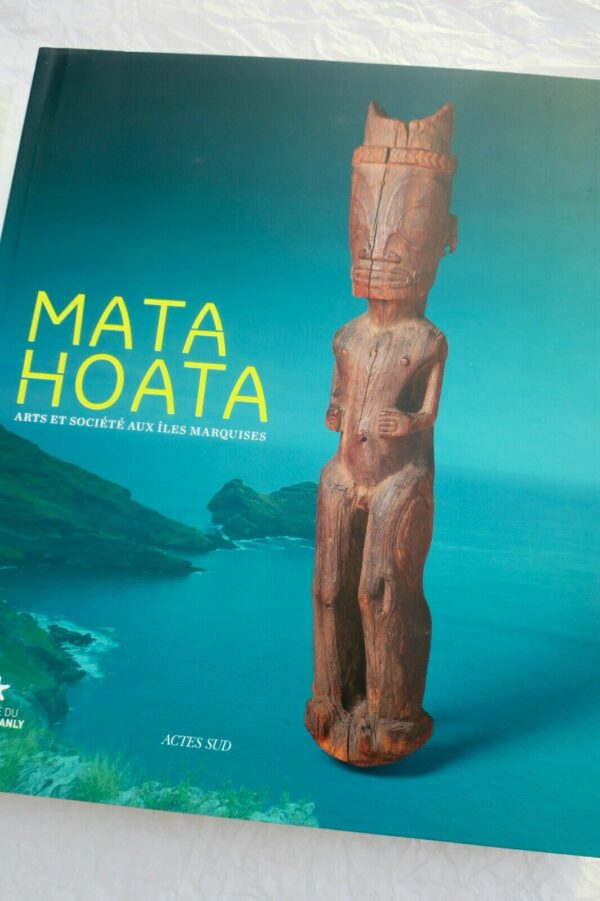 Mata Hoata. Arts et société aux îles Marquises
