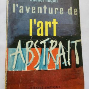 Michel Ragon L'aventure de l'art abstrait + dédicace