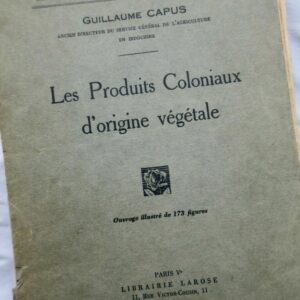 Produits coloniaux d'origine végétale 1930
