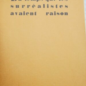 SURREALISME. Du temps que les surréalistes avaient raison 1935