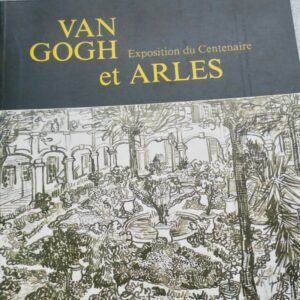 VAN GOGH ET ARLES - EXPOSITION DU CENTENAIRE