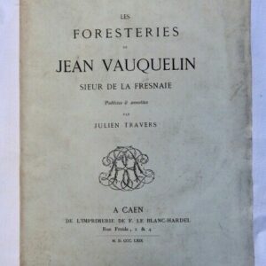 VAUQUELIN DE LA FRESNAYE (Jean). Les Foresteries de Jean Vauquelin sieur 1869