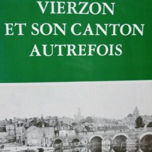 Vierzon et son canton autrefois