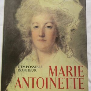 révolution MARIE ANTOINETTE l'impossible bonheur