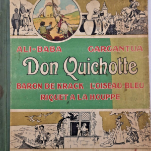 Don quichotte, Ali-Baba, Gargantua, Baron de Krack, l'oiseau bleu, Riquet à l...