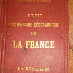 JOANNE  Petit dictionnaire géographique, administratif, postal, télégraphe ..