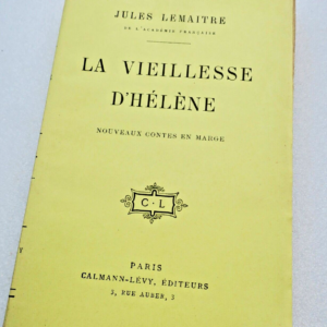 LEMAITRE (Jules) La vieillesse d'Hélène. Nouveaux contes en marge. 1914