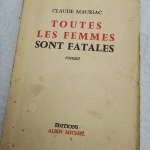 MAURIAC  Toutes les femmes sont fatales