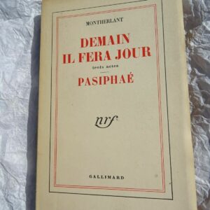 MONTHERLANT Demain il fera jour. Trois actes Gallimard blanche