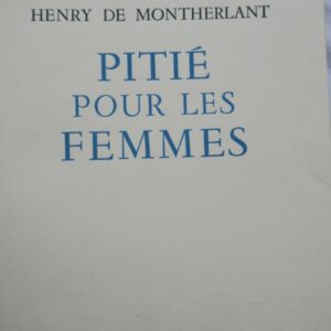 MONTHERLANT pitié pour les femmes / vélin