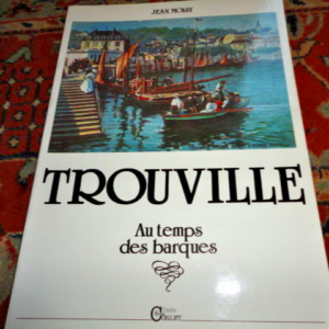 TROUVILLE SUR VILLE - Au Temps Des Barques 156 cartes postales d'avant 14-18
