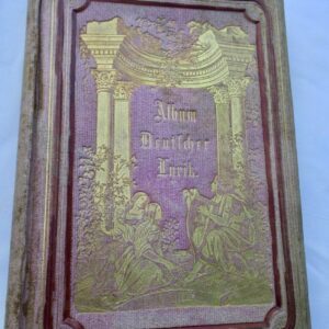Album Deutscher Lyrik. Lieder und Romanzen und Balladen 1863