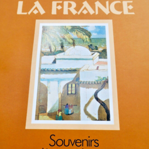 Algérie  Là-bas la France : Souvenirs d'une Algérie heureuse