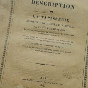 Bayeux Le Thieullier Description de la Tapisserie conservée à la Cathédrale..