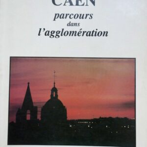 Caen. Parcours dans l’agglomération