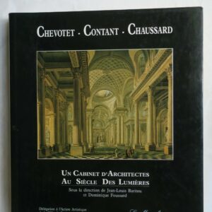 Chevotet-Contant-Chaussard. Un Cabinet d'Architectes au Siècle des Lumières