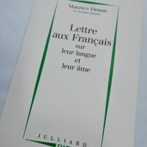 DRUON MAURICE LETTRES AUX FRANCAIS SUR LEUR LANGUE ET LEUR AME