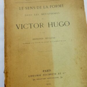 HUGO LE SENS DE LA FORME DANS LES METAPHORES DE VICTOR HUGO  + dédicace