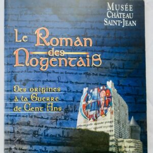 Le roman des nogentais des origines à la guerre de cent ans
