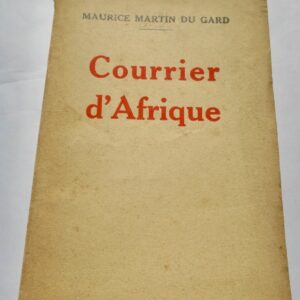 MARTIN DU GARD COURRIER D AFRIQUE- SENEGAL- SOUDAN- GUINEE + dédicace