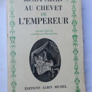 NAPOLEON CABANES Docteur Au chevet de l'Empereur