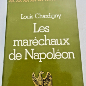 Napoléon CHARDIGNY (Louis) Les maréchaux de Napoléon