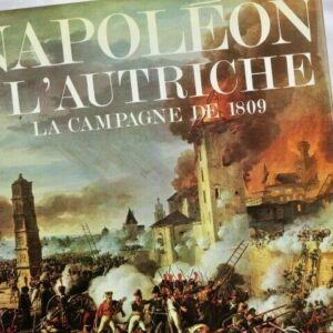 Napoléon et l'Autriche. La campagne de 1809