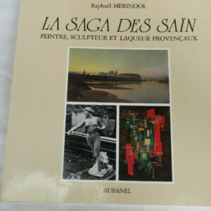 SAÏN La saga des Saïn, peintre, sculpteur et laqueur provençaux