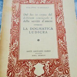 Vassalli Filippo Del Ius in Corpus del debitum coniugale e della servitu d'amore