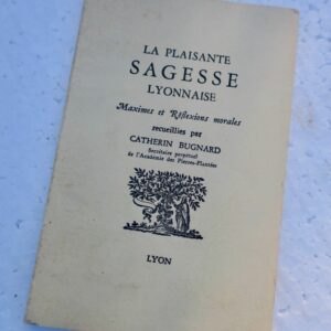 plaisante sagesse lyonnaise. Maximes et réflexions morales