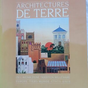Architectures de terre: Atouts et enjeux d'un matériau de construction méconnu