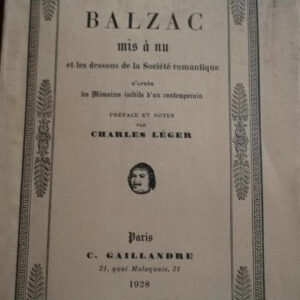 BALZAC]. LÉGER Charles.- Balzac mis à nu     - et les dessous de la Société r