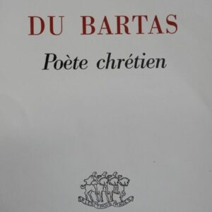 Du Bartas Poète chrétien