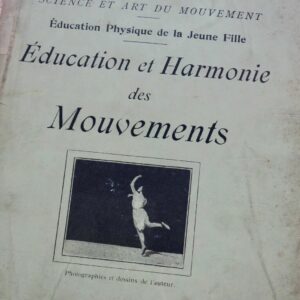 EDUCATION PHYSIQUE DE LA JEUNE DEMENY G.  EDUCATION ET HARMONIE DES MOUVEMENTS-