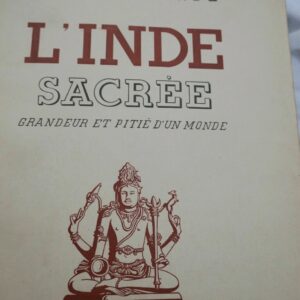Inde sacrée. Grandeur et pitié d'un monde 1934