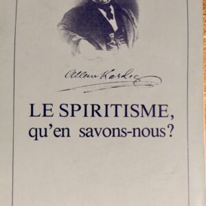 Le Spiritisme, qu’en savons-nous?