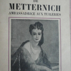 PAULINE DE MATTERNICH. AMBASSADRICE AUX TUILERIES
