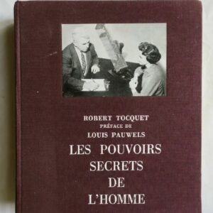 Pouvoirs secrets de l'Homme ; Le Bilan du Paranormal Tocquet Pauwels