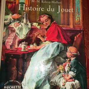 RABECQ-MAILLARD M.-M. HISTOIRE DU JOUET