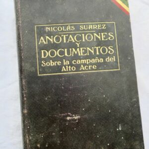 Suares Anotaciones y Documentos Sobre La Campana Del Alto Acre 1902-1903