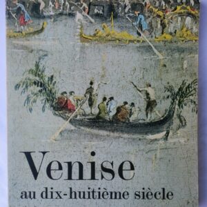 Venise au dix-huitième siècle Peintures, dessins et gravures des collections