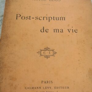 Victor HUGO. POST-SCRIPTUM DE MA VIE. Oeuvres posthumes de Victor Hugo 1901