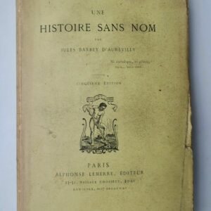 BARBEY. Une Histoire sans nom. LEMERRE 1882 EO
