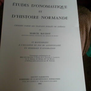 BAUDOT (Marcel) Etudes d'onomastique et d'histoire normande. Choisies parmi les