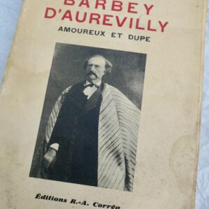 Barbey d'Aurevilly amoureux et dupe + dédicace