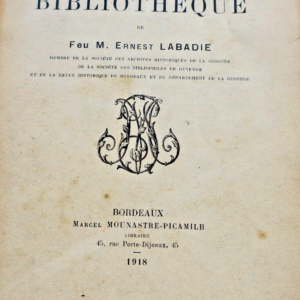 Bibliothèque de Feu M. Ernest Labadie 1918 Bordeaux, la Gironde, la Gascogne et
