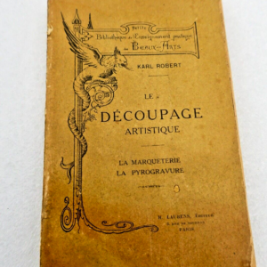DECOUPAGE ARTISTIQUE. LA MARQUETERIE, LA PYROGRAVURE