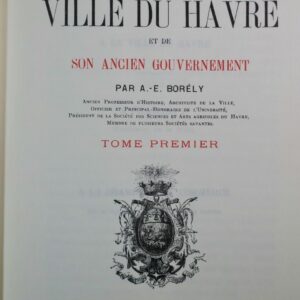 HAVRE Histoire de la ville du Havre et de son ancien gouvernement 5/5