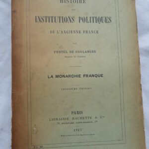 HISTOIRE DES INSTITUTIONS POLITIQUES DE L'ANCIENNE FRANCE -  monarchie Franque