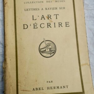 Hermant Abel Lettres à Xavier sur l'art d'écrire + dédicace
